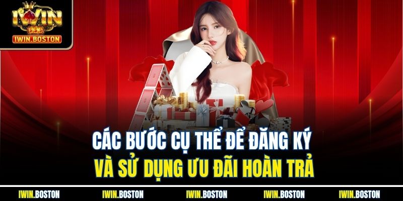 Các bước cụ thể để đăng ký và sử dụng ưu đãi hoàn trả