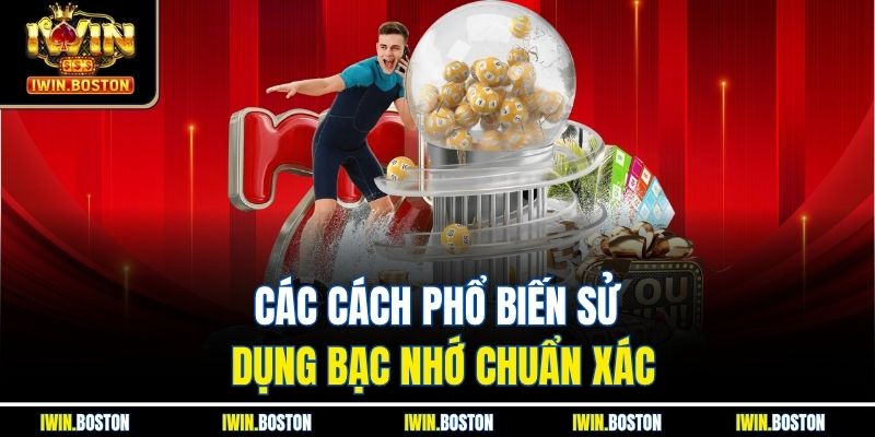 Các cách phổ biến sử dụng bạc nhớ chuẩn xác