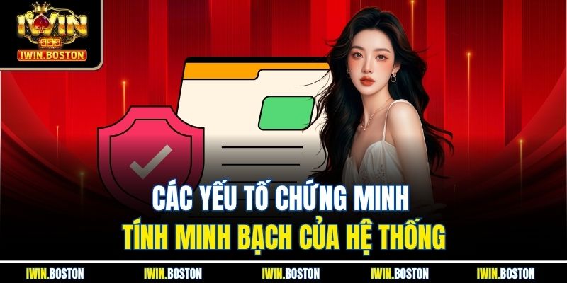 Iwin Lừa Đảo Là Sự Thật Hay Tin Đồn Không Có Căn Cứ? 3 Các yếu tố chứng minh tính minh bạch của hệ thống
