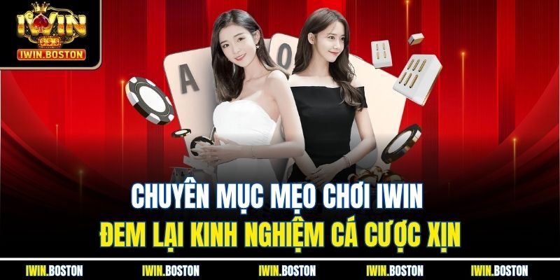 Chuyên mục mẹo chơi là kho tàng kiến thức đúc kết kinh nghiệm