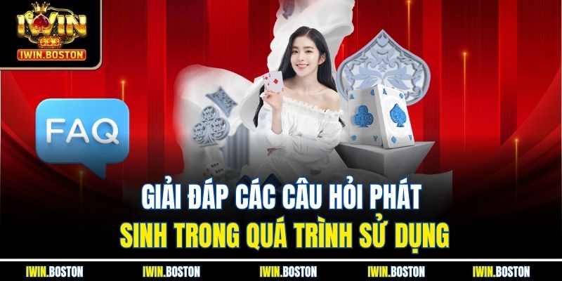 Giải đáp các câu hỏi phát sinh trong quá trình sử dụng
