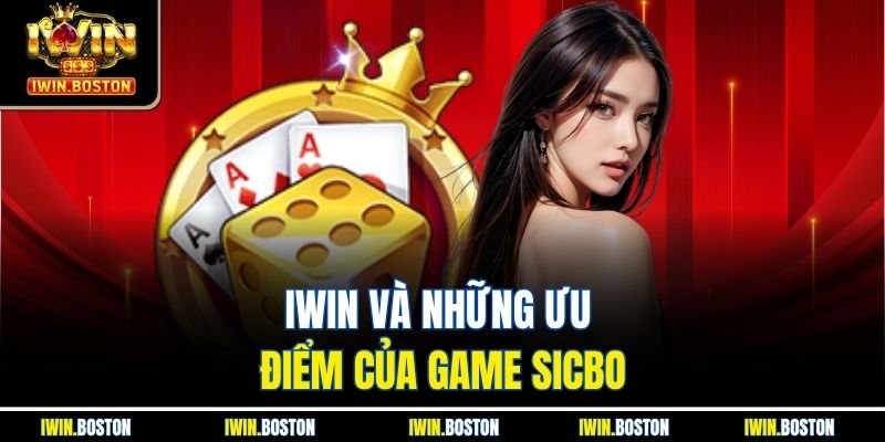 Iwin và những ưu điểm của game sicbo