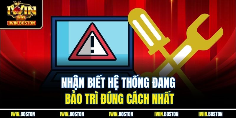 Nhận biết hệ thống đang bảo trì đúng cách nhất