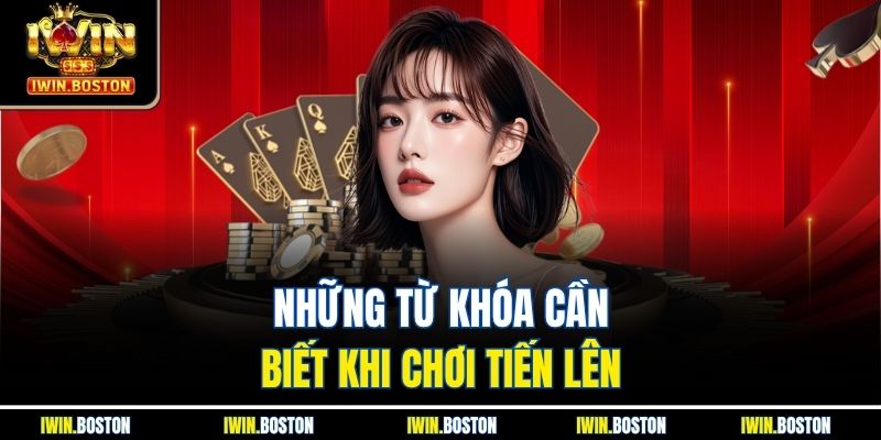 Tiến Lên Miền Nam Iwin Đảm Bảo Luật Chơi Rõ Ràng, Công Bằng 4 Những từ khóa cần biết khi chơi tiến lên