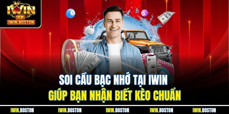 Soi Cầu Bạc Nhớ Tại Iwin Giúp Bạn Nhận Biết Kèo Chuẩn