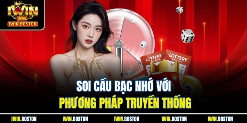 Soi cầu bạc nhớ với phương pháp truyền thống