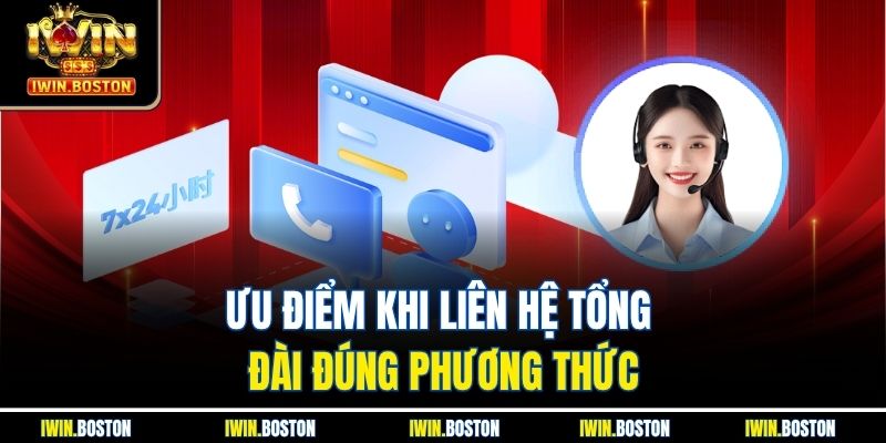 Ưu điểm khi liên hệ tổng đài đúng phương thức